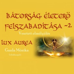Bátorság, életerő felszabadítása 2