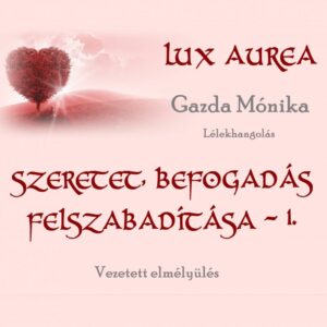 Szeretet, befogadás felszabadítása 1