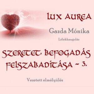 Szeretet, befogadás felszabadítása 3